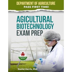 Harris PhD, Daniel AGRICULTURAL BIOTECHNOLOGY EXAM PREP Harris PhD, Daniel AGRICULTURAL BIOTECHNOLOGY EXAM PREP