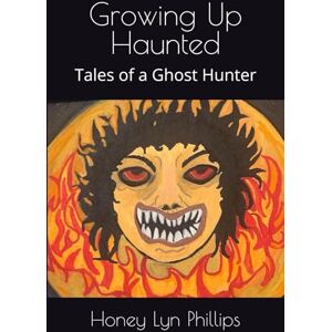 Philips Growing Up Haunted: Tales of a Ghost Hunter Philips Growing Up Haunted: Tales of a Ghost Hunter