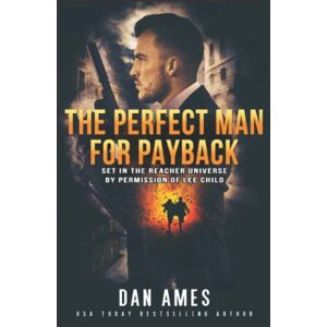 Ames, Dan The Perfect Man For Payback: 14 (The Jack Reacher Cases) Ames, Dan The Perfect Man For Payback: 14 (The Jack Reacher Cases)