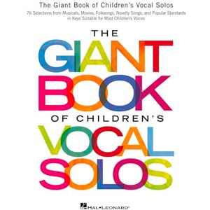 Various The Giant Book of Children's Vocal Solos Vocal Sheet Music for Beginners 76 Selections from Musicals, Movies, and Standards Piano and Voice ... Novelty Songs, and Popular Standards Various The Giant Book of Children's Vocal Solos Vocal Sheet Music for Beginners 76 Selections from Musicals, Movies, and Standards Piano and Voice ... Novelty Songs, and Popular Standards