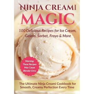 McKay, Michelle Ninja Creami Magic: Easy Creative Recipes for Homemade Ice Cream, Sorbet, Gelato, Protein Bowls, & More (Ninja Creami Cookbooks) McKay, Michelle Ninja Creami Magic: Easy Creative Recipes for Homemade Ice Cream, Sorbet, Gelato, Protein Bowls, & More (Ninja Creami Cookbooks)