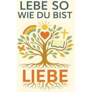 Thommen, Beat Lebe so wie du bist: Ein Weg zum Glauben, zur Hoffnung und zur Liebe ist nicht das Ziel selbst, sondern eine Einladung unterwegs zu sein. Thommen, Beat Lebe so wie du bist: Ein Weg zum Glauben, zur Hoffnung und zur Liebe ist nicht das Ziel selbst, sondern eine Einladung unterwegs zu sein.