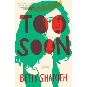 Shamieh, Betty Too Soon: A Novel Shamieh, Betty Too Soon: A Novel