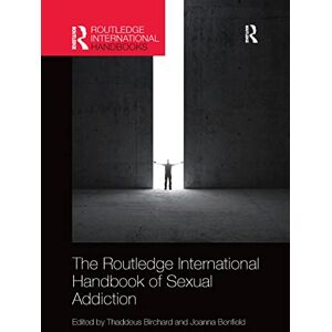 Routledge International Handbook of Sexual Addiction (Routledge International Handbooks) Routledge International Handbook of Sexual Addiction (Routledge International Handbooks)