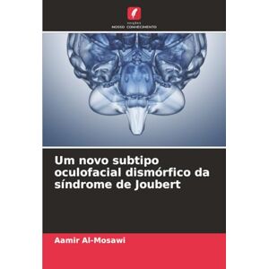 Al-Mosawi, Aamir Um novo subtipo oculofacial dismórfico da síndrome de Joubert Al-Mosawi, Aamir Um novo subtipo oculofacial dismórfico da síndrome de Joubert