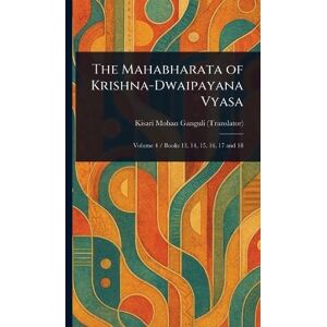 Ganguli, Kisari Mohan The Mahabharata of Krishna-Dwaipayana Vyasa Ganguli, Kisari Mohan The Mahabharata of Krishna-Dwaipayana Vyasa