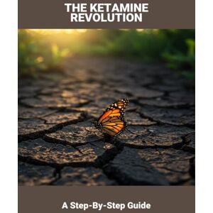 Ahmed The Ketamine Revolution: A Step-By-Step Guide Ahmed The Ketamine Revolution: A Step-By-Step Guide