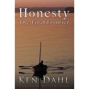 Dahl, Ken Honesty: The Final Frontier: (Examining the Disharmony between Religion and Reality) Dahl, Ken Honesty: The Final Frontier: (Examining the Disharmony between Religion and Reality)