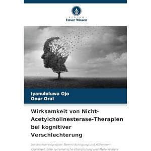 Ojo, Iyanuloluwa Wirksamkeit von Nicht-Acetylcholinesterase-Therapien bei kognitiver Verschlechterung: bei leichter kognitiver Beeinträchtigung und Alzheimer-Krankheit: Eine systematische Überprüfung und Meta-Analyse Ojo, Iyanuloluwa Wirksamkeit von Nicht-Acetylcholinesterase-Therapien bei kognitiver Verschlechterung: bei leichter kognitiver Beeinträchtigung und Alzheimer-Krankheit: Eine systematische Überprüfung und Meta-Analyse