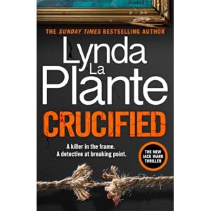 Plante, Lynda La Crucified: The brand new 2025 Detective Jack Warr crime thriller Plante, Lynda La Crucified: The brand new 2025 Detective Jack Warr crime thriller