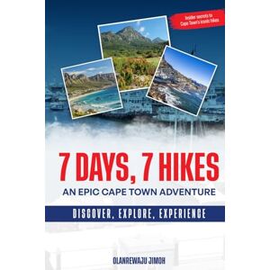 Jimoh, Olanrewaju 7 Days, 7 Hikes: An Epic Cape Town Adventure (Discovering Land, Sea, and Soul) Jimoh, Olanrewaju 7 Days, 7 Hikes: An Epic Cape Town Adventure (Discovering Land, Sea, and Soul)