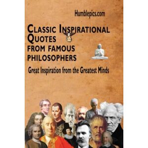 pics, Humble Classic Inspirational quotes from famous Philosophers: Great Inspiration from the Greatest Minds (Wise People Quotes) pics, Humble Classic Inspirational quotes from famous Philosophers: Great Inspiration from the Greatest Minds (Wise People Quotes)