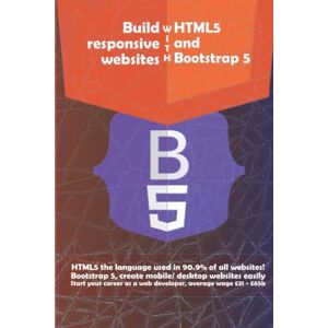 Foreman, Mr Daniel Build responsive websites With HTML5 and Bootstrap 5: Learn the most popular web technologies, HTML, CSS, and Bootstrap. (Web Foundation) Foreman, Mr Daniel Build responsive websites With HTML5 and Bootstrap 5: Learn the most popular web technologies, HTML, CSS, and Bootstrap. (Web Foundation)