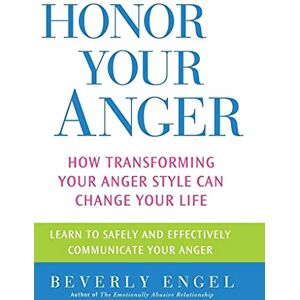 Engel, Beverly Honor Your Anger: How Transforming Your Anger Style Can Change Your Life Engel, Beverly Honor Your Anger: How Transforming Your Anger Style Can Change Your Life