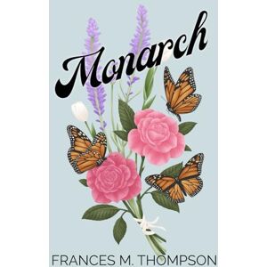 Thompson, Frances M. Monarch: A Spicy Sapphic FXX Romance (Birds and Butterflies) Thompson, Frances M. Monarch: A Spicy Sapphic FXX Romance (Birds and Butterflies)