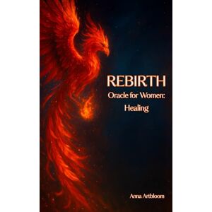 Artbloom, Anna REBIRTH Oracle for Women: Healing: pocket book of healing messages (Happy Woman) Artbloom, Anna REBIRTH Oracle for Women: Healing: pocket book of healing messages (Happy Woman)