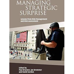 Managing Strategic Surprise: Lessons From Risk Management And Risk Assessment Managing Strategic Surprise: Lessons From Risk Management And Risk Assessment