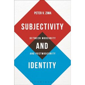 Zima, Peter V. Subjectivity and Identity: Between Modernity and Postmodernity (Bloomsbury Studies in Philosophy) Zima, Peter V. Subjectivity and Identity: Between Modernity and Postmodernity (Bloomsbury Studies in Philosophy)