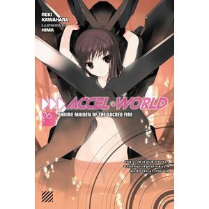 Kawahara, Reki Accel World, Vol. 6 (light novel): Shrine Maiden of the Sacred Fire (ACCEL WORLD LIGHT NOVEL SC) Kawahara, Reki Accel World, Vol. 6 (light novel): Shrine Maiden of the Sacred Fire (ACCEL WORLD LIGHT NOVEL SC)