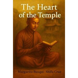 Cruz, Shifu Jose María Shaolin, Land of Pilgrims: The Heart of the Temple: 2 Cruz, Shifu Jose María Shaolin, Land of Pilgrims: The Heart of the Temple: 2