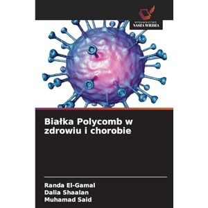 El-Gamal, Randa Bialka Polycomb w zdrowiu i chorobie El-Gamal, Randa Bialka Polycomb w zdrowiu i chorobie