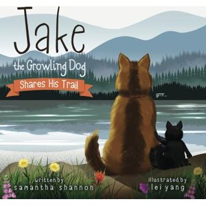 Shannon, Samantha Jake the Growling Dog Shares His Trail: A Children's Picture Book about Sharing, Disability Awareness, Kindness, and Overcoming Fears: 3 Shannon, Samantha Jake the Growling Dog Shares His Trail: A Children's Picture Book about Sharing, Disability Awareness, Kindness, and Overcoming Fears: 3