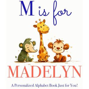 Press, LBB M is for Madelyn: A Personalized Alphabet Book Just for You! Press, LBB M is for Madelyn: A Personalized Alphabet Book Just for You!