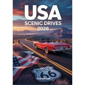 Dorovan, Silas USA Scenic Drives 2026: Road Trip Guide to America’s Best Scenic Highways, National Parks, Hidden Gems & Must-See Destinations in All 50 States Dorovan, Silas USA Scenic Drives 2026: Road Trip Guide to America’s Best Scenic Highways, National Parks, Hidden Gems & Must-See Destinations in All 50 States