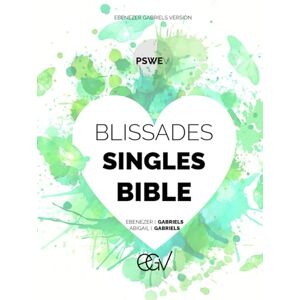 Gabriels, Ebenezer Blissades Singles Bible: Prophetic Sayings Writings E ncounters Volume 2: Includes the Books of Job, Psalms, Proverbs, Song of Solomon, and Ecclessiastes Ebenezer Gabriels Version Gabriels, Ebenezer Blissades Singles Bible: Prophetic Sayings Writings E ncounters Volume 2: Includes the Books of Job, Psalms, Proverbs, Song of Solomon, and Ecclessiastes Ebenezer Gabriels Version