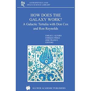 How does the Galaxy work?: A Galactic Tertulia with Don Cox and Ron Reynolds: 315 (Astrophysics and Space Science Library, 315) How does the Galaxy work?: A Galactic Tertulia with Don Cox and Ron Reynolds: 315 (Astrophysics and Space Science Library, 315)