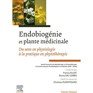 MASSON Endobiogénie et plante médicinale: Du sens en physiologie à la pratique en phytothérapie (Hors collection) MASSON Endobiogénie et plante médicinale: Du sens en physiologie à la pratique en phytothérapie (Hors collection)