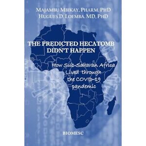 Mbikay, Majambu The Predicted Hecatomb Didn't Happen: How Sub-Saharan Africa Lived through the COVID-19 Pandemic Mbikay, Majambu The Predicted Hecatomb Didn't Happen: How Sub-Saharan Africa Lived through the COVID-19 Pandemic