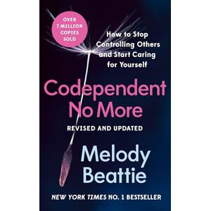 Beattie, Melody Codependent No More: How to Stop Controlling Others and Start Caring for Yourself Beattie, Melody Codependent No More: How to Stop Controlling Others and Start Caring for Yourself