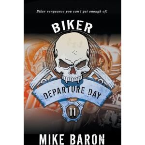 Baron, Mike Departure Day: A Men's Adventure Series: 11 (Biker) Baron, Mike Departure Day: A Men's Adventure Series: 11 (Biker)