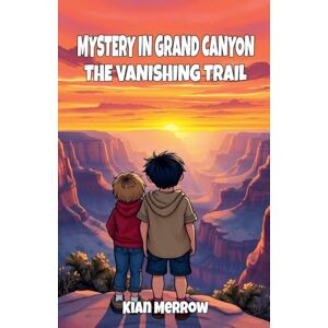 Merrow, Kian Mystery in Grand Canyon: The Vanishing Trail Merrow, Kian Mystery in Grand Canyon: The Vanishing Trail
