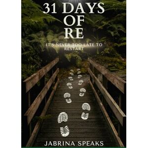 SPEAKS, JABRINA 31 DAYS OF RE: “It’s Never Too Late To Restart” SPEAKS, JABRINA 31 DAYS OF RE: “It’s Never Too Late To Restart”