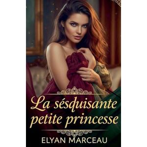 marceau, Elyan La séduisante petite princesse marceau, Elyan La séduisante petite princesse