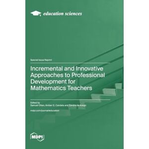 Incremental and Innovative Approaches to Professional Development for Mathematics Teachers Incremental and Innovative Approaches to Professional Development for Mathematics Teachers