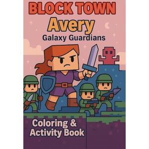 Esm, Maya Avery Galaxy Guardians: A Space Adventure Activity Book with Coloring Pages, Puzzles, Comics & More for Kids: 7 (Block Town Adventures) Esm, Maya Avery Galaxy Guardians: A Space Adventure Activity Book with Coloring Pages, Puzzles, Comics & More for Kids: 7 (Block Town Adventures)