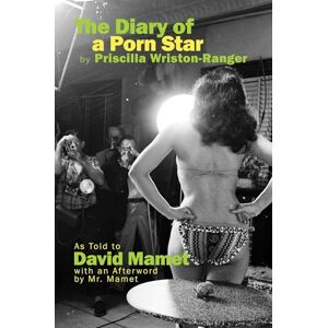 Mamet, David The Diary of a Porn Star by Priscilla Wriston-Ranger: As Told to David Mamet with an Afterword by Mr. Mamet Mamet, David The Diary of a Porn Star by Priscilla Wriston-Ranger: As Told to David Mamet with an Afterword by Mr. Mamet