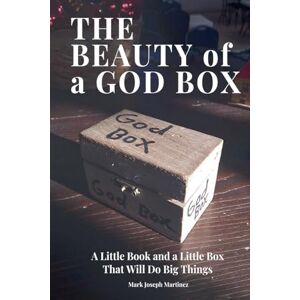 Martinez, Mark J The Beauty of a God Box Martinez, Mark J The Beauty of a God Box
