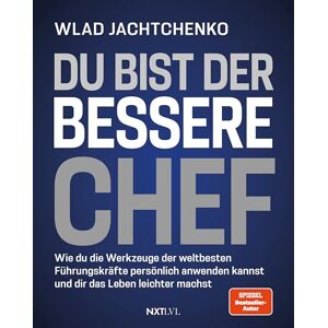 Jachtchenko, Wladislaw Du bist der bessere Chef: Wie du die Werkzeuge der weltbesten Führungskräfte persönlich anwenden kannst und dir das Leben leichter machst Jachtchenko, Wladislaw Du bist der bessere Chef: Wie du die Werkzeuge der weltbesten Führungskräfte persönlich anwenden kannst und dir das Leben leichter machst