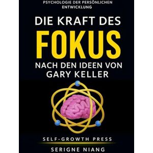 niang, serigne Die Kraft des Fokus nach den Ideen von Gary Keller niang, serigne Die Kraft des Fokus nach den Ideen von Gary Keller