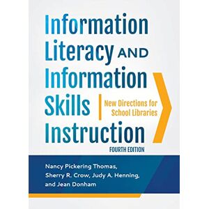 Thomas Information Literacy and Information Skills Instruction: New Directions for School Libraries Thomas Information Literacy and Information Skills Instruction: New Directions for School Libraries