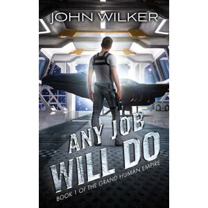 Wilker, John Any Job Will Do: 1 (The Grand Human Empire) Wilker, John Any Job Will Do: 1 (The Grand Human Empire)
