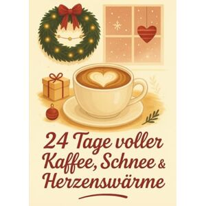 Gilmo, Jane 24 Tage voller Kaffee, Schnee & Herzenswärme Adventskalender: Ein Wohlfühl-Advent für alle, die kleine Städte, große Herzen und viel Kaffee lieben Gilmo, Jane 24 Tage voller Kaffee, Schnee & Herzenswärme Adventskalender: Ein Wohlfühl-Advent für alle, die kleine Städte, große Herzen und viel Kaffee lieben
