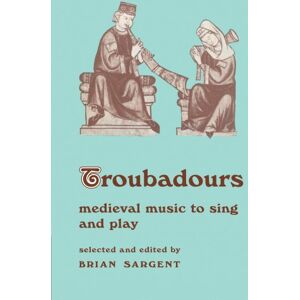 Troubadours: Medieval Music to Sing and Play: 7 (Resources of Music, Series Number 7) Troubadours: Medieval Music to Sing and Play: 7 (Resources of Music, Series Number 7)