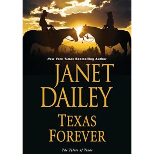 Janet Dailey Texas Forever (The Tylers Of Texas): 6 Janet Dailey Texas Forever (The Tylers Of Texas): 6