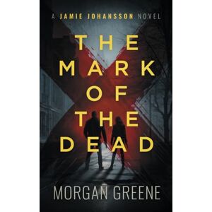 Greene, Morgan The Mark Of The Dead: A harrowing crime thriller set in the heart of Wales (DI Jamie Johansson) Greene, Morgan The Mark Of The Dead: A harrowing crime thriller set in the heart of Wales (DI Jamie Johansson)