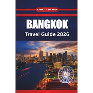 Jackson Bangkok Travel guide 2026: Exploring Street Food, Nightlife, Local Culture, and Historic Temples Across Thailand’s Capital Jackson Bangkok Travel guide 2026: Exploring Street Food, Nightlife, Local Culture, and Historic Temples Across Thailand’s Capital